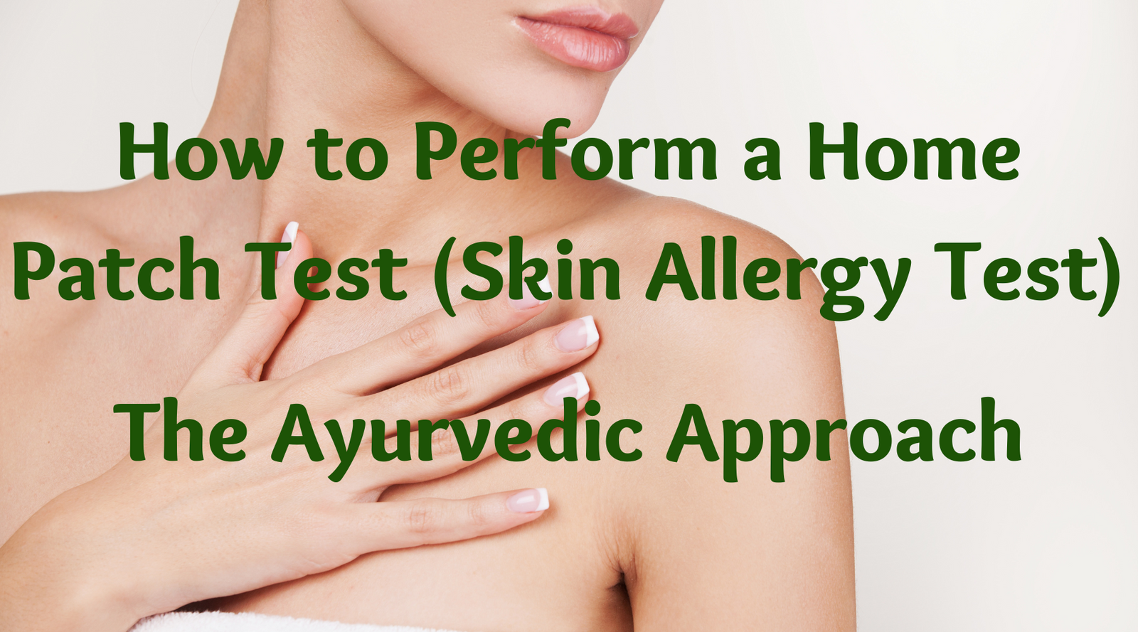 Ayurvedic Patch Testing for Skin and Body Products