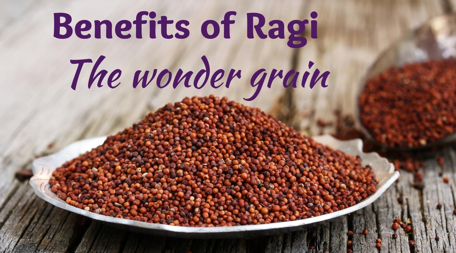Ragi: The Ancient Grain for Everyday Nourishment